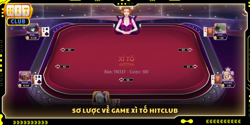Giới thiệu tổng quan trò chơi Xì Tố Hitclub
